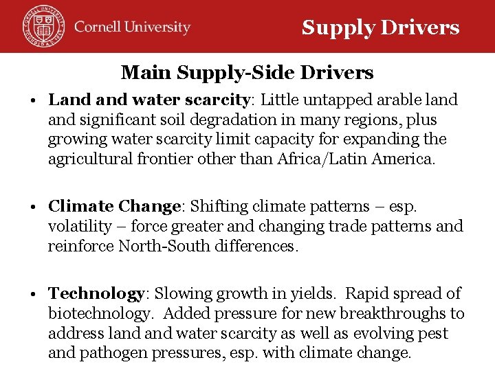 Supply Drivers Main Supply-Side Drivers • Land water scarcity: Little untapped arable land significant