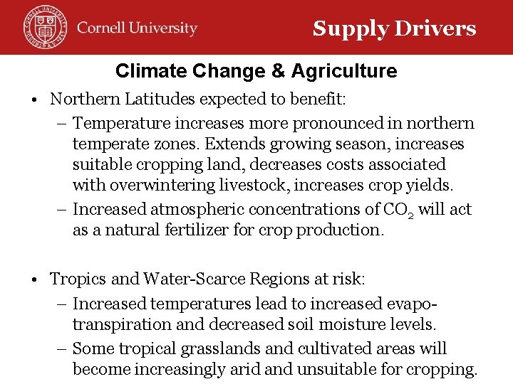Supply Drivers Climate Change & Agriculture • Northern Latitudes expected to benefit: – Temperature