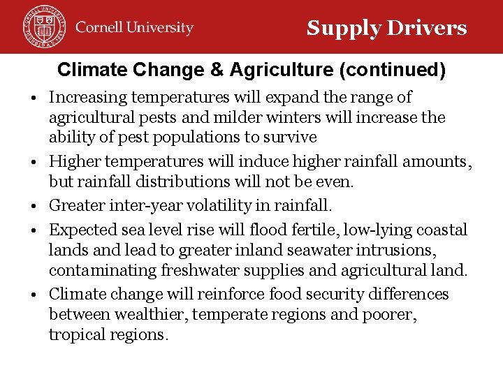 Supply Drivers Climate Change & Agriculture (continued) • Increasing temperatures will expand the range