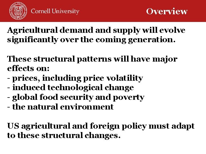 Overview Agricultural demand supply will evolve significantly over the coming generation. These structural patterns