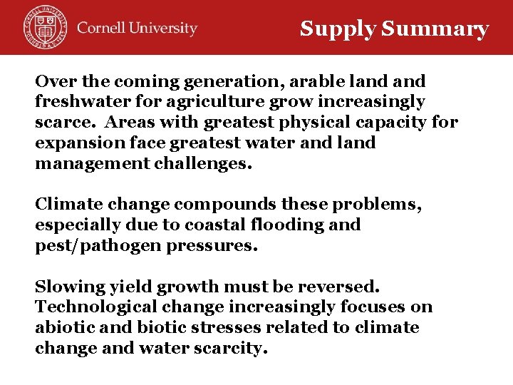 Supply Summary Over the coming generation, arable land freshwater for agriculture grow increasingly scarce.