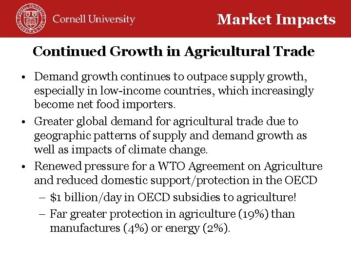 Market Impacts Continued Growth in Agricultural Trade • Demand growth continues to outpace supply