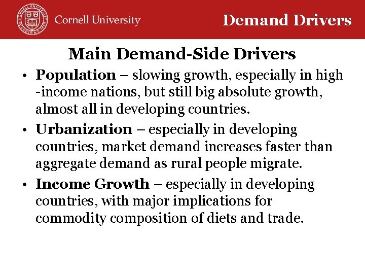 Demand Drivers Main Demand-Side Drivers • Population – slowing growth, especially in high -income