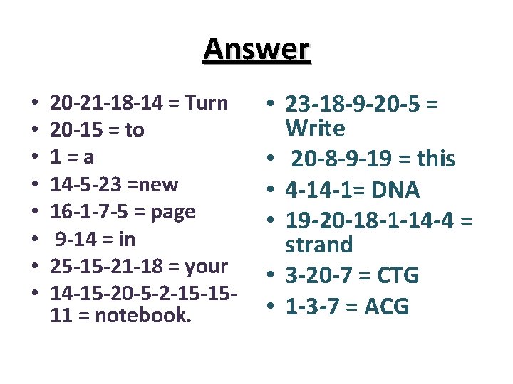 Answer • • 20 -21 -18 -14 = Turn 20 -15 = to 1=a