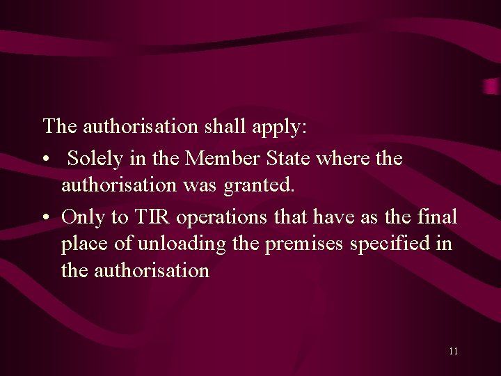 The authorisation shall apply: • Solely in the Member State where the authorisation was