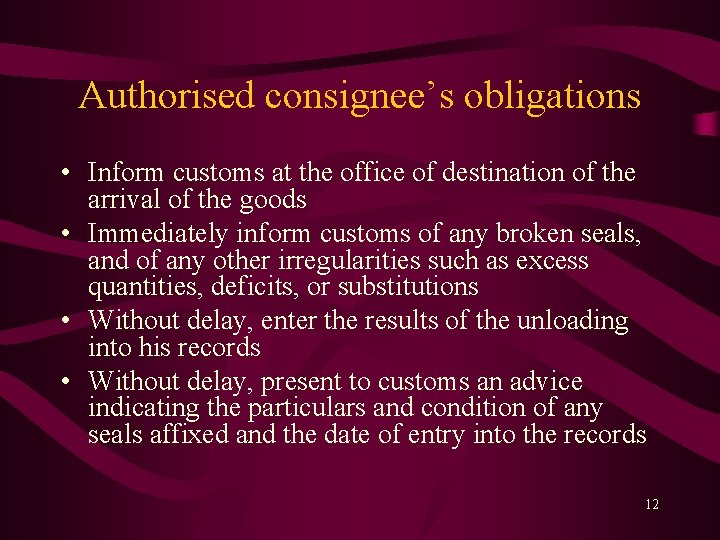 Authorised consignee’s obligations • Inform customs at the office of destination of the arrival