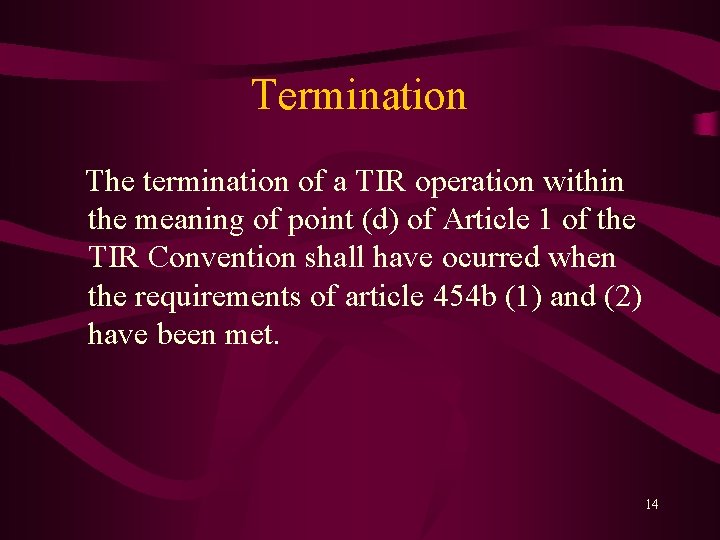 Termination The termination of a TIR operation within the meaning of point (d) of