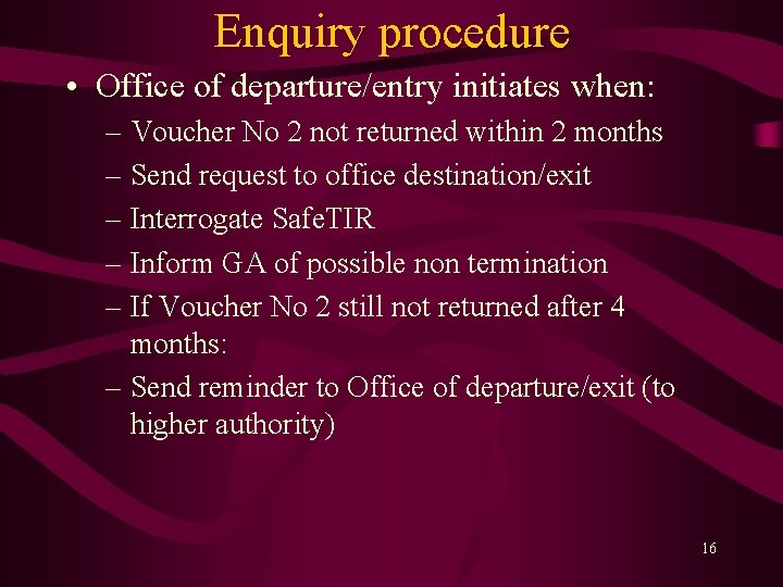Enquiry procedure • Office of departure/entry initiates when: – Voucher No 2 not returned
