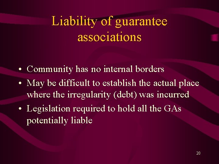 Liability of guarantee associations • Community has no internal borders • May be difficult