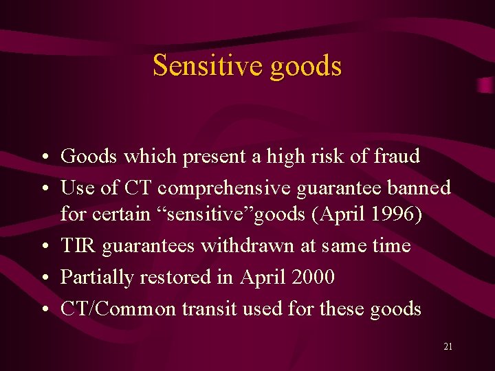 Sensitive goods • Goods which present a high risk of fraud • Use of