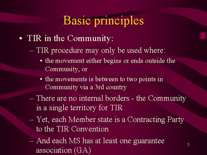 Basic principles • TIR in the Community: – TIR procedure may only be used