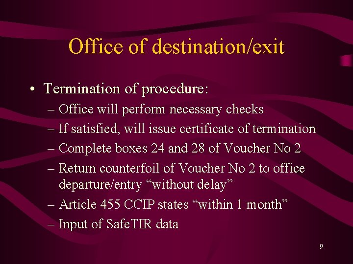 Office of destination/exit • Termination of procedure: – Office will perform necessary checks –