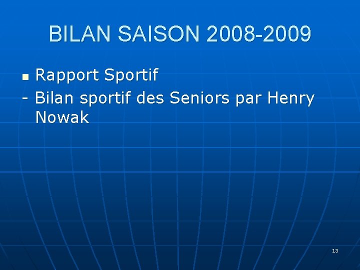 BILAN SAISON 2008 -2009 Rapport Sportif - Bilan sportif des Seniors par Henry Nowak
