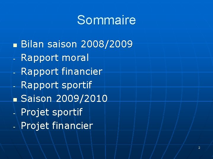 Sommaire n n - Bilan saison 2008/2009 Rapport moral Rapport financier Rapport sportif Saison