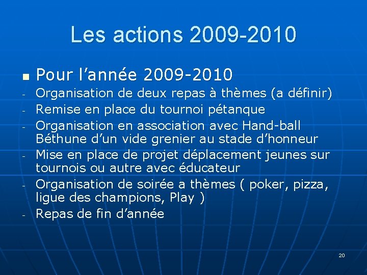 Les actions 2009 -2010 n - - Pour l’année 2009 -2010 Organisation de deux