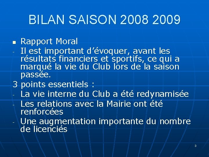 BILAN SAISON 2008 2009 Rapport Moral - Il est important d’évoquer, avant les résultats