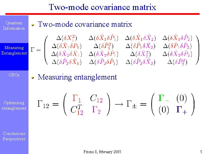 Two-mode covariance matrix Quantum Information Two-mode covariance matrix Measuring Entanglement OPOs Measuring entanglement Optimizing