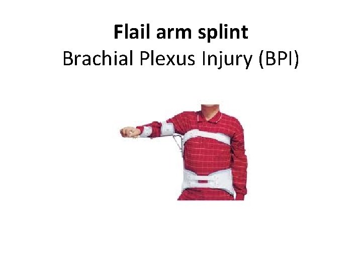 Flail arm splint Brachial Plexus Injury (BPI) 