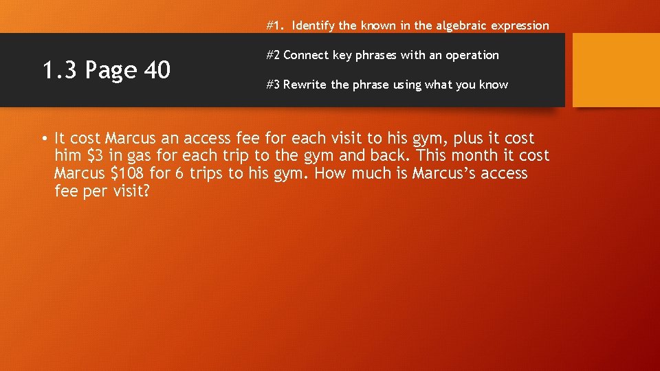 #1. Identify the known in the algebraic expression 1. 3 Page 40 #2 Connect