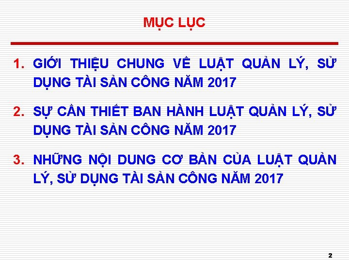 MỤC LỤC 1. GIỚI THIỆU CHUNG VỀ LUẬT QUẢN LÝ, SỬ DỤNG TÀI SẢN