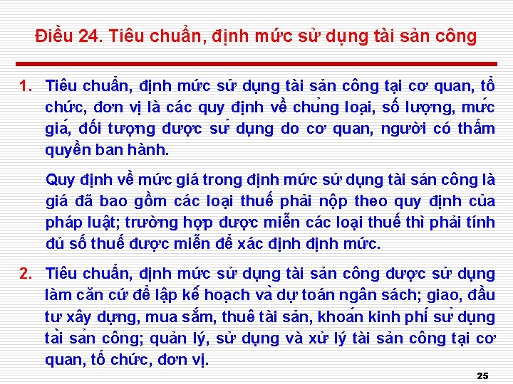 Điều 24. Tiêu chuẩn, định mức sử dụng tài sản công 1. Tiêu chuẩn,