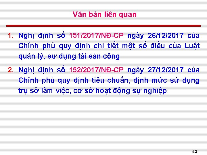 Văn bản liên quan 1. Nghị định số 151/2017/NĐ-CP ngày 26/12/2017 của Chính phủ