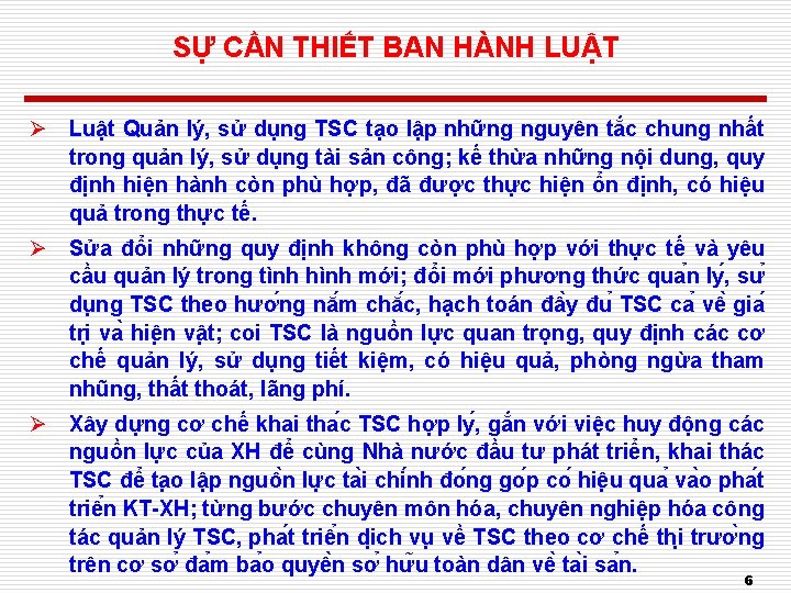 SỰ CẦN THIẾT BAN HÀNH LUẬT Ø Luật Quản lý, sử dụng TSC tạo