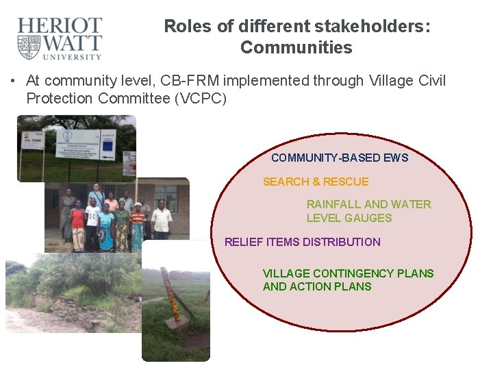 Roles of different stakeholders: Communities • At community level, CB-FRM implemented through Village Civil