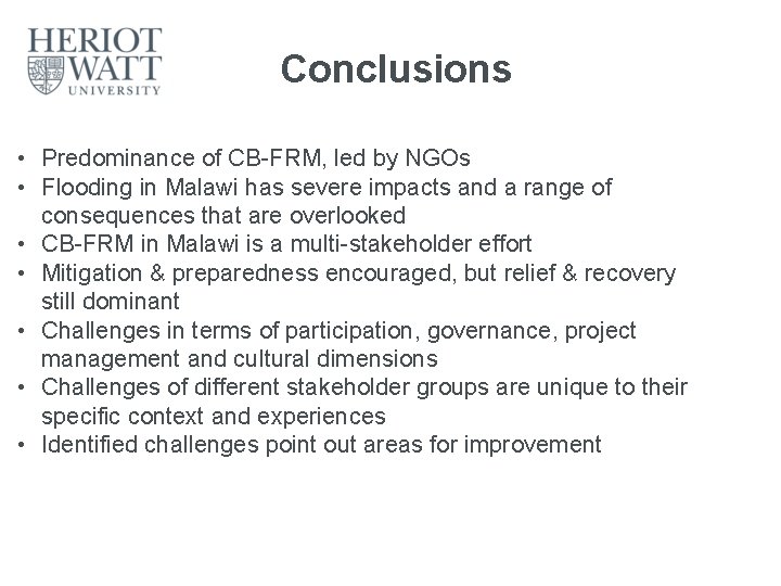 Conclusions • Predominance of CB-FRM, led by NGOs • Flooding in Malawi has severe