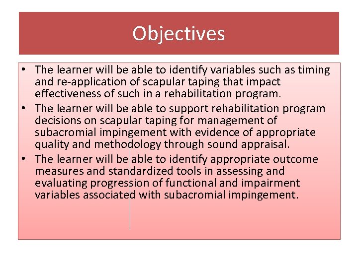 Objectives • The learner will be able to identify variables such as timing and