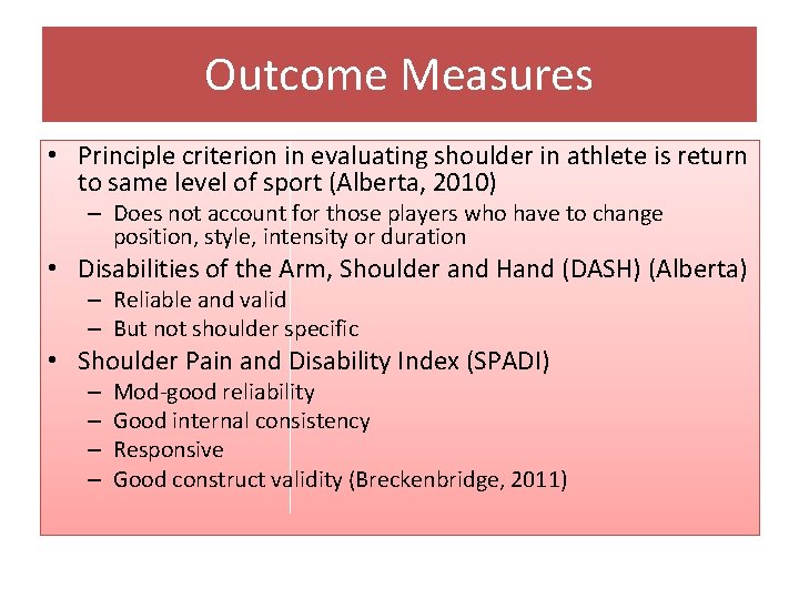 Outcome Measures • Principle criterion in evaluating shoulder in athlete is return to same