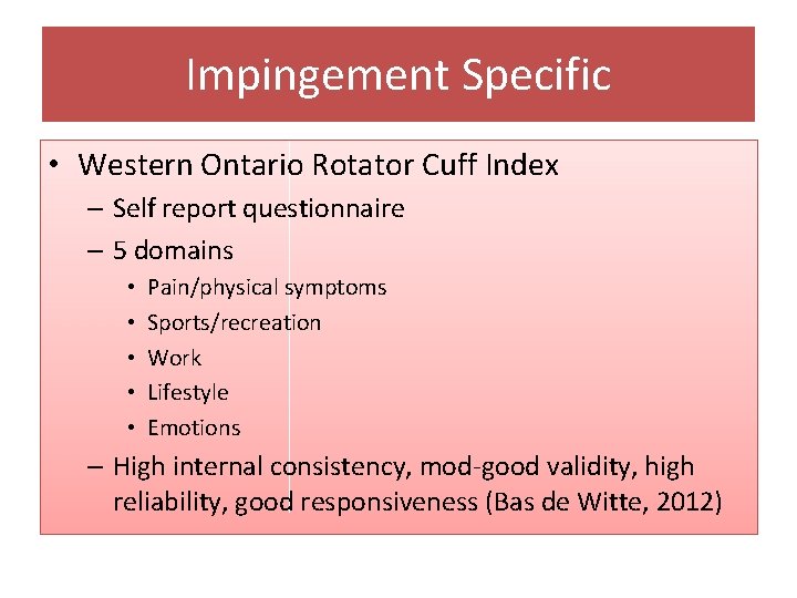 Impingement Specific • Western Ontario Rotator Cuff Index – Self report questionnaire – 5