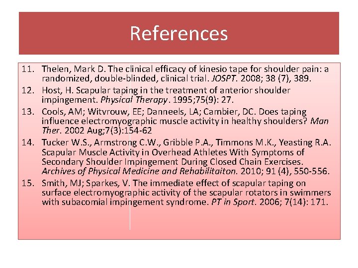 References 11. Thelen, Mark D. The clinical efficacy of kinesio tape for shoulder pain: