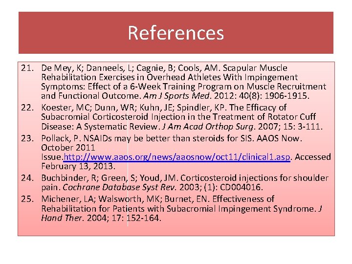 References 21. De Mey, K; Danneels, L; Cagnie, B; Cools, AM. Scapular Muscle Rehabilitation