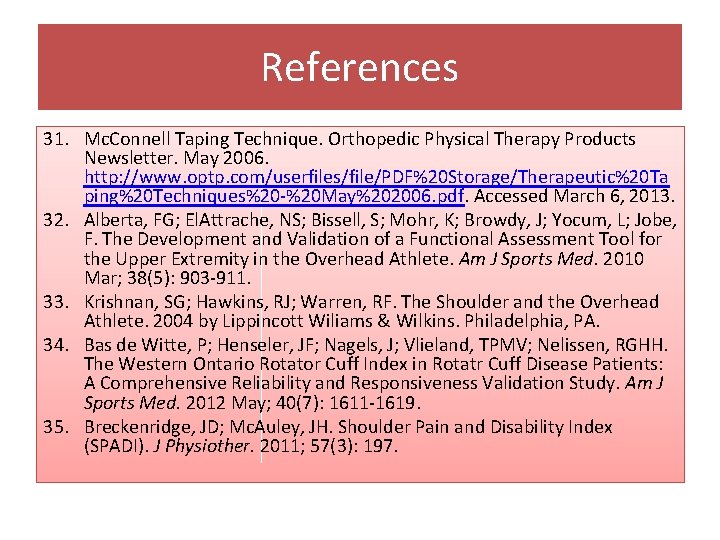 References 31. Mc. Connell Taping Technique. Orthopedic Physical Therapy Products Newsletter. May 2006. http: