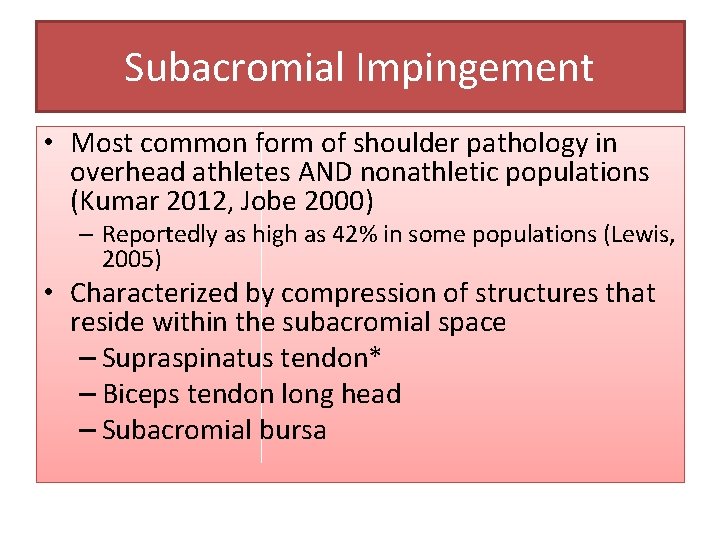 Subacromial Impingement • Most common form of shoulder pathology in overhead athletes AND nonathletic