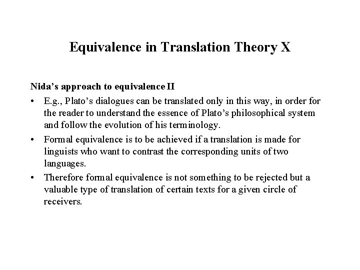 Equivalence in Translation Theory X Nida’s approach to equivalence II • E. g. ,