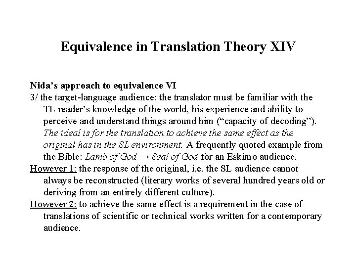 Equivalence in Translation Theory XIV Nida’s approach to equivalence VI 3/ the target-language audience: