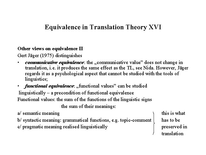 Equivalence in Translation Theory XVI Other views on equivalence II Gert Jäger (1975) distinguishes