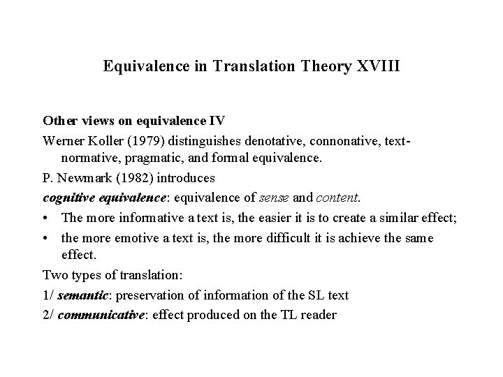 Equivalence in Translation Theory XVIII Other views on equivalence IV Werner Koller (1979) distinguishes