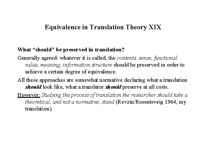 Equivalence in Translation Theory XIX What “should” be preserved in translation? Generally agreed: whatever