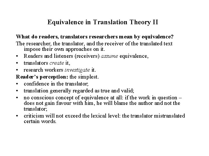 Equivalence in Translation Theory II What do readers, translators researchers mean by equivalence? The
