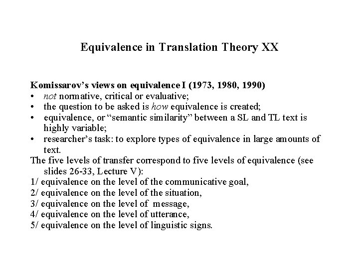 Equivalence in Translation Theory XX Komissarov’s views on equivalence I (1973, 1980, 1990) •