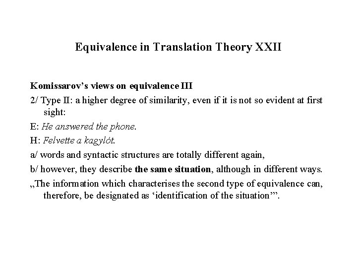 Equivalence in Translation Theory XXII Komissarov’s views on equivalence III 2/ Type II: a
