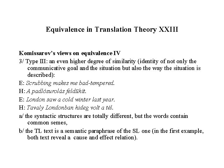 Equivalence in Translation Theory XXIII Komissarov’s views on equivalence IV 3/ Type III: an