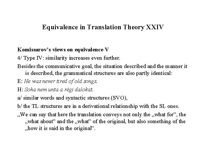 Equivalence in Translation Theory XXIV Komissarov’s views on equivalence V 4/ Type IV: similarity