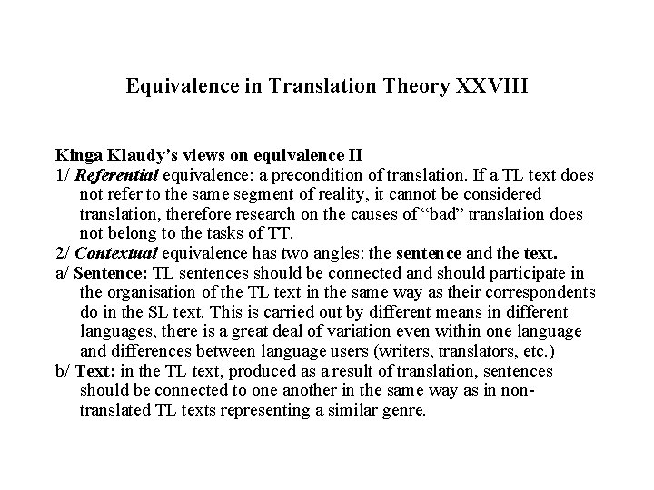 Equivalence in Translation Theory XXVIII Kinga Klaudy’s views on equivalence II 1/ Referential equivalence: