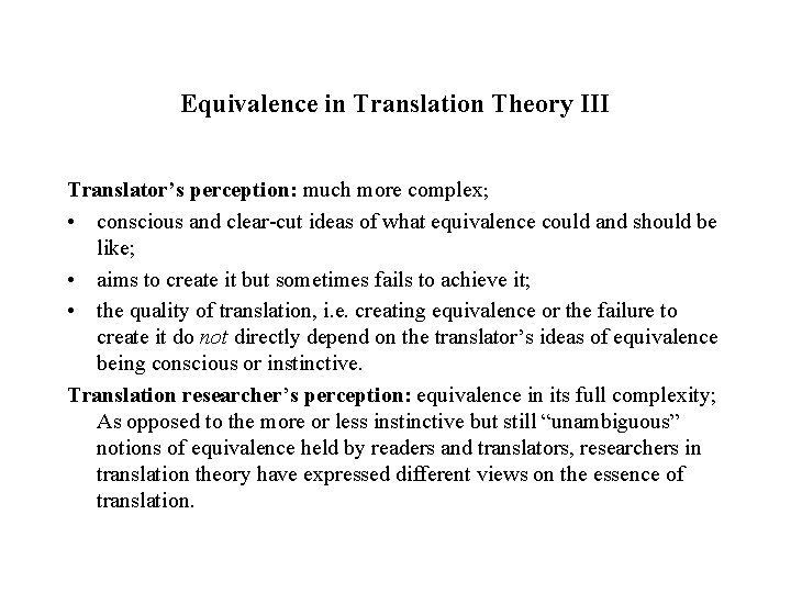 Equivalence in Translation Theory III Translator’s perception: much more complex; • conscious and clear-cut