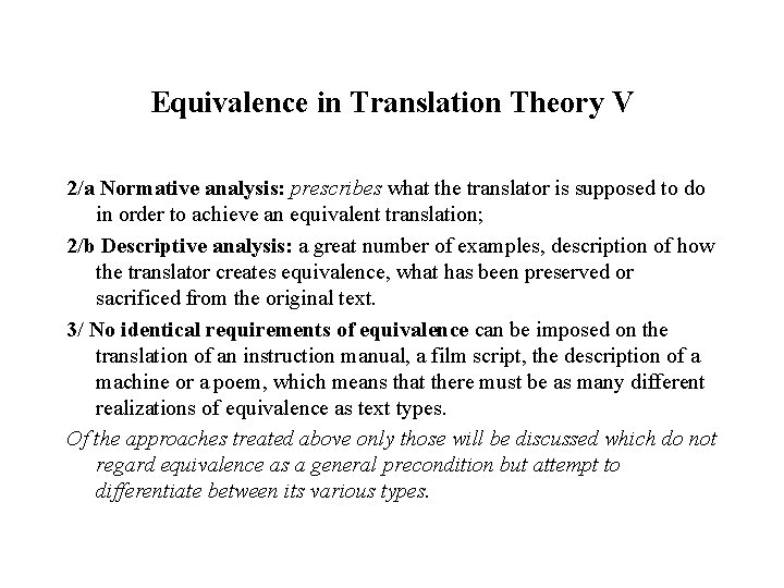 Equivalence in Translation Theory V 2/a Normative analysis: prescribes what the translator is supposed
