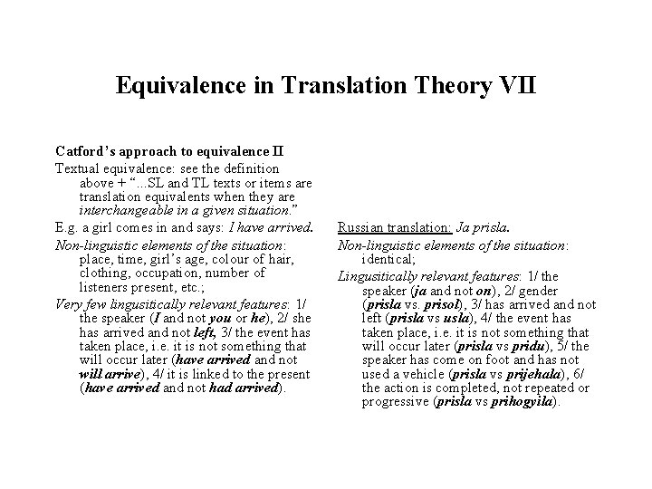 Equivalence in Translation Theory VII Catford’s approach to equivalence II Textual equivalence: see the